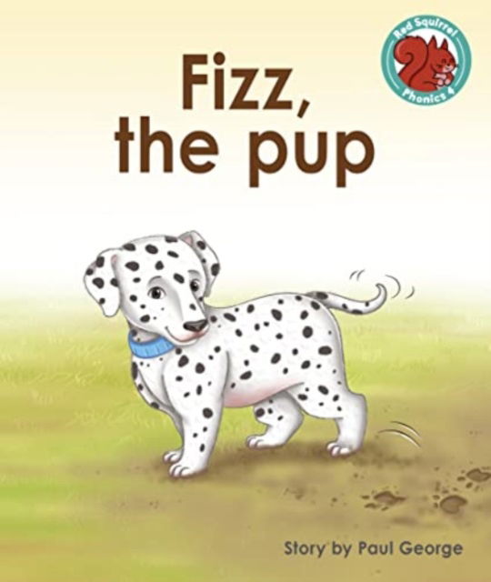 Cover for Paul George · Fizz, the pup - Red Squirrel Phonics Level 4 Set 2 (Pocketbok) (2023)