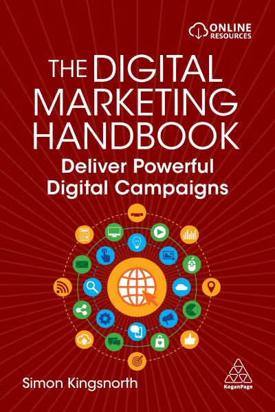 The Digital Marketing Handbook: Deliver Powerful Digital Campaigns - Simon Kingsnorth - Books - Kogan Page Ltd - 9781398603394 - January 3, 2022