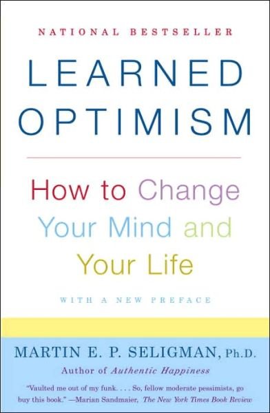 Learned Optimism: How to Change Your Mind and Your Life - Martin E. P. Seligman - Kirjat - Random House USA Inc - 9781400078394 - tiistai 3. tammikuuta 2006