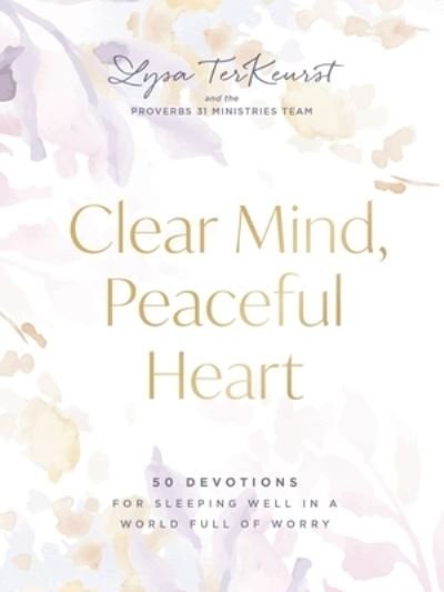 Cover for Lysa TerKeurst · Clear Mind, Peaceful Heart: 50 Devotions for Sleeping Well in a World Full of Worry (Innbunden bok) (2024)