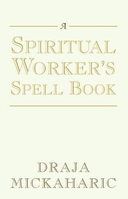 Cover for Draja Mickaharic · A Spiritual Worker's Spell Book (Paperback Book) (2003)