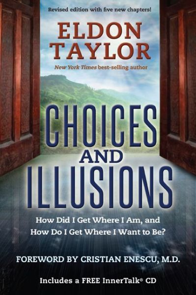 Cover for Eldon Taylor · Choices and Illusions: How Did I Get Where I Am, and How Do I Get Where I Want to Be? (Pocketbok) (2014)