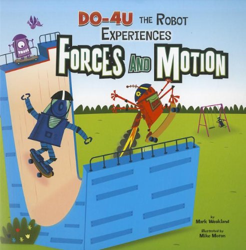 Do-4u the Robot Experiences Forces and Motion (In the Science Lab) - Mark Weakland - Książki - Nonfiction Picture Books - 9781404872394 - 2012