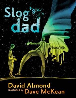Slog's Dad - David Almond - Books - Walker Books Ltd - 9781406331394 - 2012