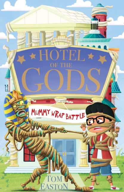 Hotel of the Gods: Mummy Wrap Battle: Book 4 - Hotel of the Gods - Tom Easton - Libros - Hachette Children's Group - 9781408366394 - 1 de agosto de 2024