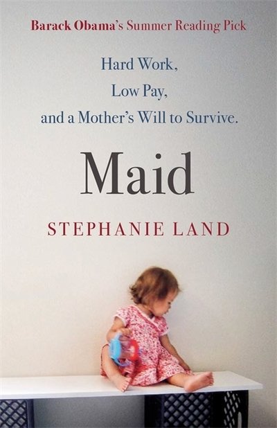Cover for Stephanie Land · Maid: A Barack Obama Summer Reading Pick and now a major Netflix series! (Paperback Bog) (2020)