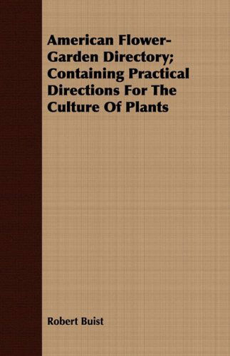 Cover for Robert Buist · American Flower-garden Directory; Containing Practical Directions for the Culture of Plants (Paperback Book) (2008)