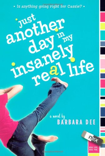 Cover for Barbara Dee · Just Another Day in My Insanely Real Life (Paperback Book) [Reprint edition] (2007)