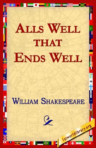 Alls Well That Ends Well - William Shakespeare - Books - 1st World Library - Literary Society - 9781421813394 - July 1, 2005