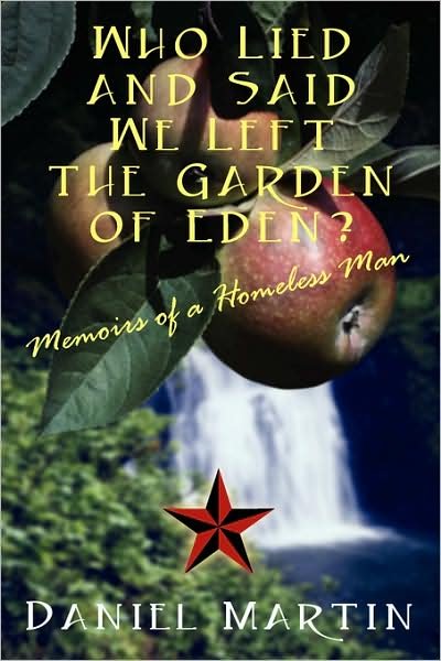 Cover for Daniel Martin · Who Lied and Said We Left the Garden of Eden? Memoirs of a Homeless Man (Paperback Book) (2008)