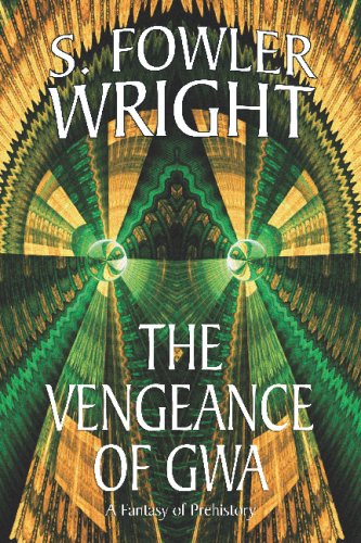 The Vengeance of Gwa - S. Fowler Wright - Books - Wildside Press - 9781434402394 - April 4, 2008