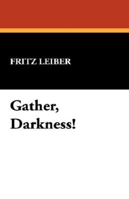 Cover for Fritz Leiber · Gather, Darkness! (Hardcover Book) (2008)