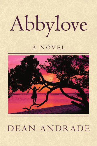 Cover for Dean Andrade · Abbylove: a Novel (Paperback Book) (2009)
