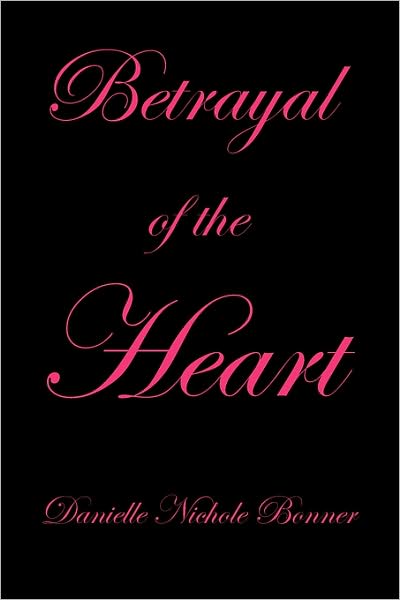 Cover for Danielle Nichole Bonner · Betrayal of the Heart (Paperback Book) (2008)