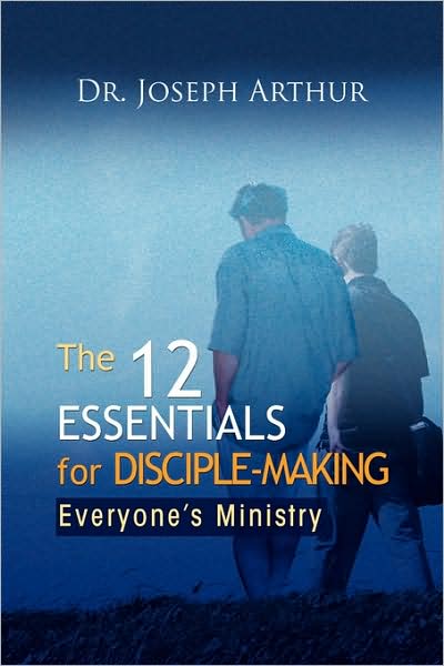 The 12 Essentials for Disciple-making - Joseph Arthur - Livros - Xlibris Corporation - 9781441527394 - 28 de setembro de 2009