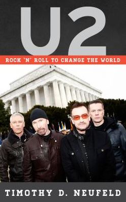 Cover for Timothy D. Neufeld · U2: Rock 'n' Roll to Change the World - Tempo: A Rowman &amp; Littlefield Music Series on Rock, Pop, and Culture (Hardcover Book) (2017)