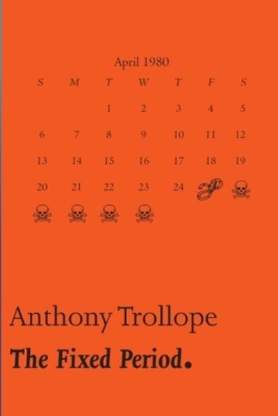 The Fixed Period [A Whisky Priest Book] - Anthony Trollope - Böcker - Lulu.com - 9781446791394 - 27 januari 2011