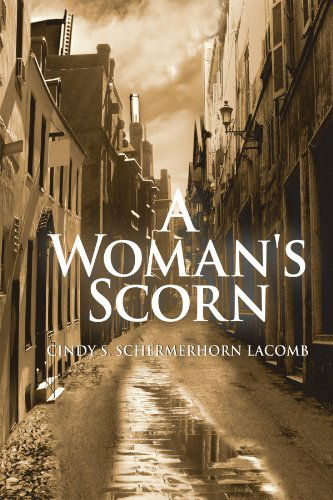 Cover for Cindy S Lacomb · A Woman's Scorn (Paperback Book) (2010)