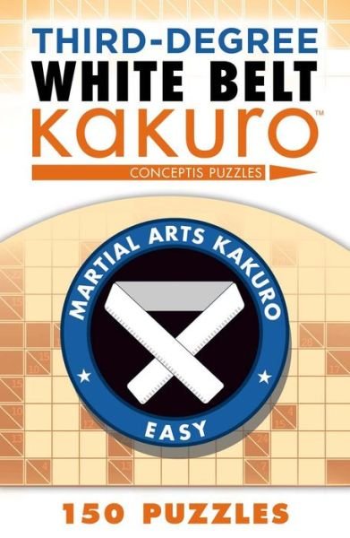 Cover for Conceptis Puzzles · Third-Degree White Belt Kakuro - Martial Arts Puzzles Series (Pocketbok) (2016)