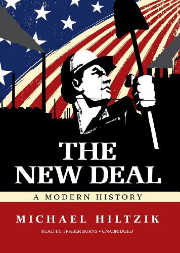 Cover for Michael Hiltzik · The New Deal: a Modern History (Audiobook (CD)) [Library, Unabridged Library edition] (2011)