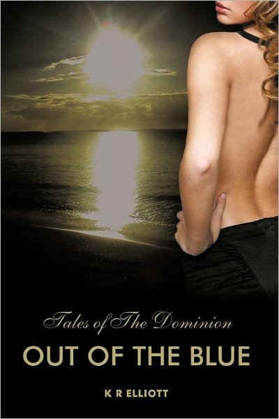 Cover for K R Elliott · Tales of the Dominion: out of the Blue (Pocketbok) (2011)