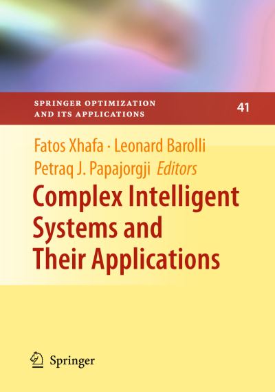 Cover for Fatos Xhafa · Complex Intelligent Systems and Their Applications - Springer Optimization and Its Applications (Paperback Book) (2012)