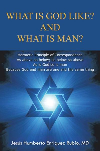 Cover for Jesus Humberto Enriquez Rubio Md · What is God Like? and What is Man? (Paperback Book) (2013)