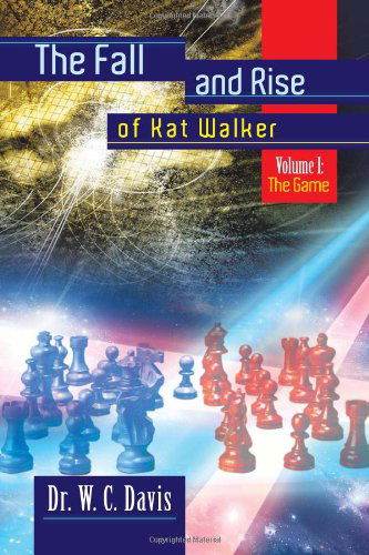 Cover for W C. Davis · The Fall and Rise of Kat Walker: Volume I: the Game (Paperback Book) (2011)