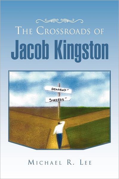 Cover for Michael R Lee · The Crossroads of Jacob Kingston (Paperback Book) (2011)