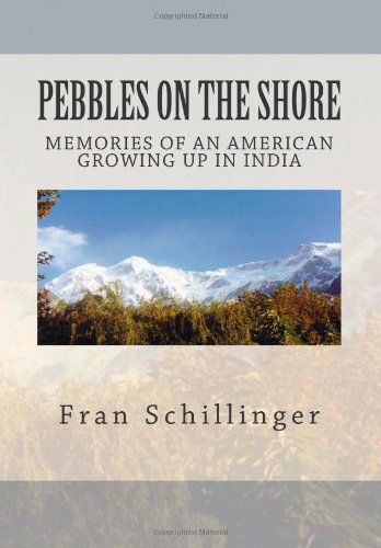 Cover for Fran Schillinger · Pebbles on the Shore: Memories of an American Growing Up in India (Paperback Book) (2011)