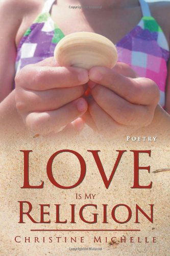 Cover for Christine Michelle · Love is My Religion (Pocketbok) (2012)