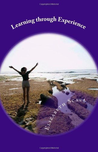 Cover for Elizabeth Scala · Learning Through Experience: an Inspirational Resource Booklet of Expert Interviews (Paperback Book) (2012)
