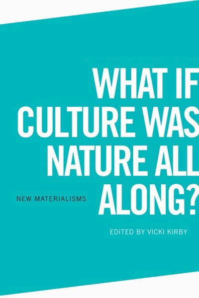 Cover for Vicki Kirby · What If Culture Was Nature All Along? - New Materialisms (Paperback Book) (2018)