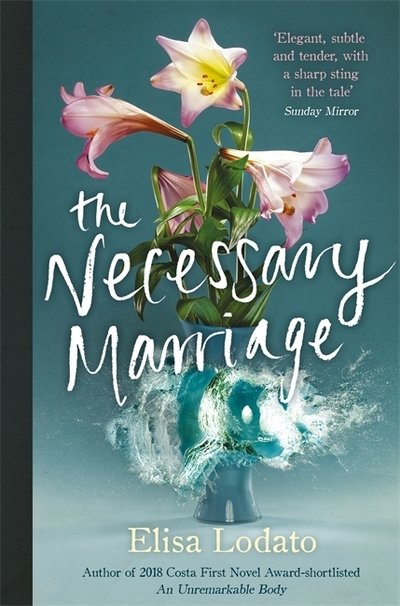 The Necessary Marriage - Elisa Lodato - Kirjat - Orion Publishing Co - 9781474606394 - torstai 11. heinäkuuta 2019