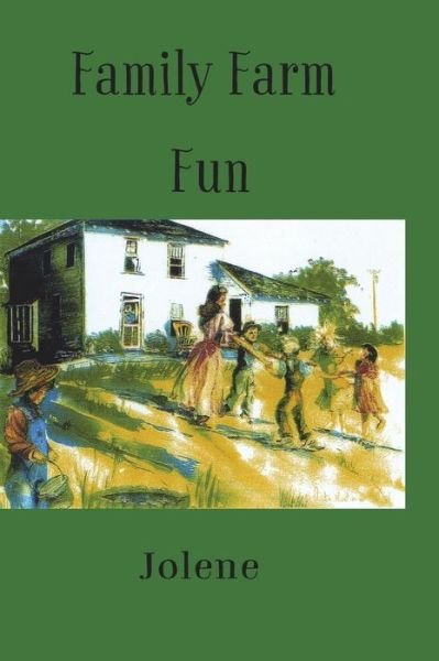 Cover for Jolene · Family Farm Fun (Hardcover Book) (2016)