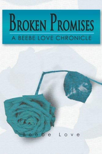 Cover for Beebe Love · Broken Promises: a Beebe Love Chronicle (Paperback Book) (2012)