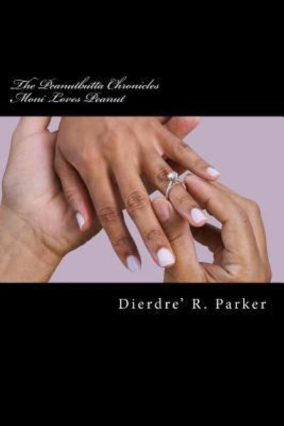 Cover for Dierdre\' R Parker · The Peanutbutta Chronicles: Moni Loves Peanut (Paperback Book) (2012)