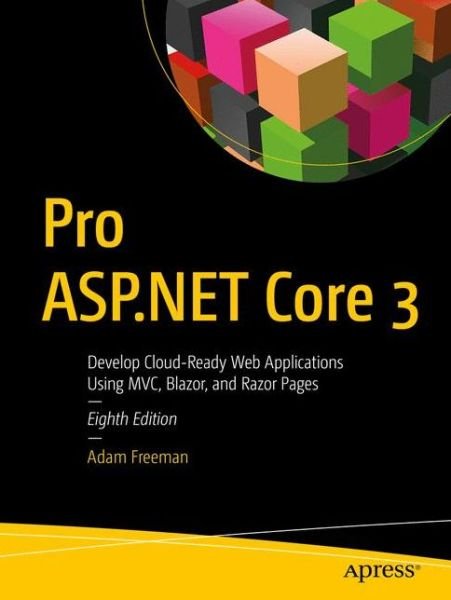 Cover for Adam Freeman · Pro ASP.NET Core 3: Develop Cloud-Ready Web Applications Using MVC, Blazor, and Razor Pages (Paperback Book) [8th edition] (2020)