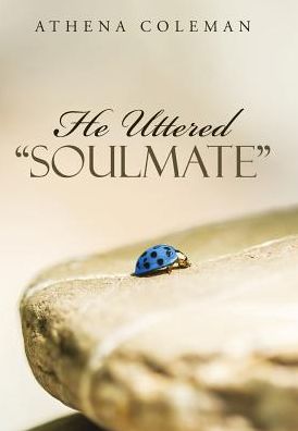 Cover for Athena Coleman · He Uttered Soulmate (Hardcover Book) (2016)