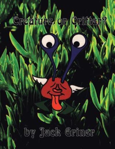 Creature or Critter? - Jack Griner - Książki - Trafford Publishing - 9781490785394 - 27 października 2017