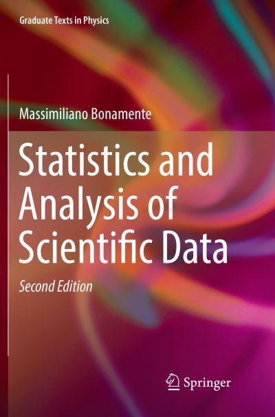 Cover for Massimiliano Bonamente · Statistics and Analysis of Scientific Data - Graduate Texts in Physics (Paperback Book) [Softcover reprint of the original 2nd ed. 2017 edition] (2018)