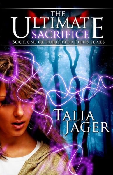 Cover for Talia Jager · The Ultimate Sacrifice: Book One of the Gifted Teens Series (Taschenbuch) (2014)