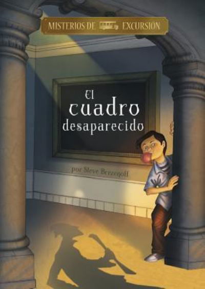 Cover for Steve Brezenoff · El Cuadro Desaparecido (Hardcover Book) (2019)