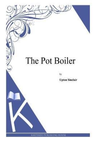 Cover for Upton Sinclair · The Pot Boiler (Pocketbok) (2014)