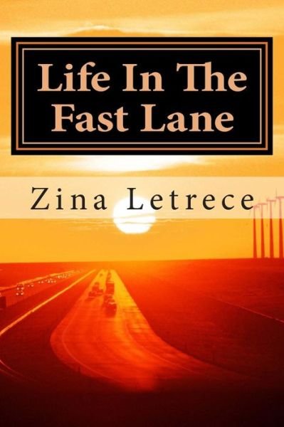 Cover for Zina Letrece · Life in the Fast Lane: a Journey Back to Myself (Taschenbuch) (2014)