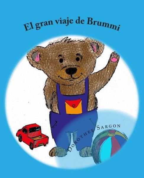 Cover for 01 Dorothee Sargon · Las Aventuras De Brummi: El Gran Viaje De Brummi (Paperback Book) (2014)