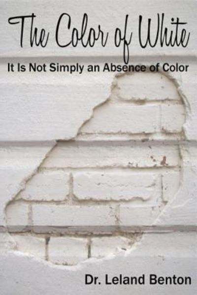 Cover for Leland Benton · The Color of White: It is Not Simply an Absence of Color (Paperback Bog) (2014)