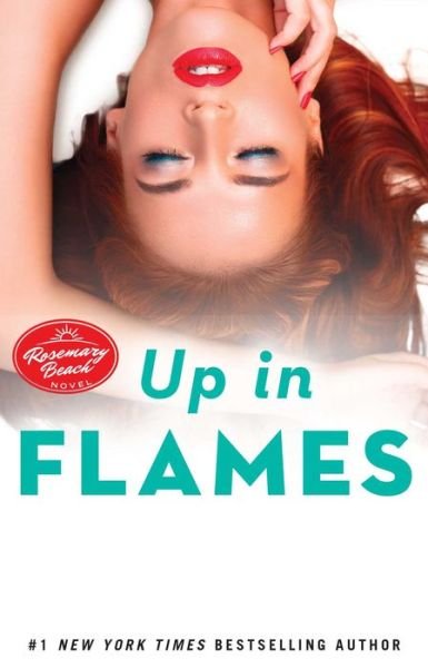 Cover for Abbi Glines · Up in Flames: A Rosemary Beach Novel - The Rosemary Beach Series (Paperback Bog) [First Atria paperback edition. edition] (2016)