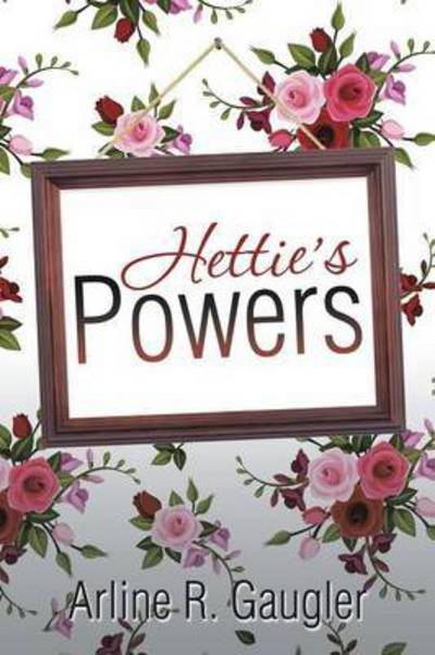 Cover for Arline R Gaugler · Hettie's Powers (Paperback Book) (2014)