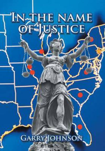 Cover for Garry Johnson · In the Name of Justice (Hardcover Book) (2015)